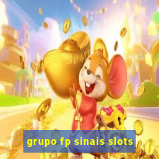 grupo fp sinais slots